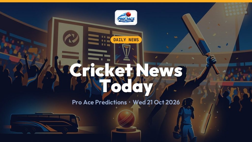 Cricket news today, 21 October 2026