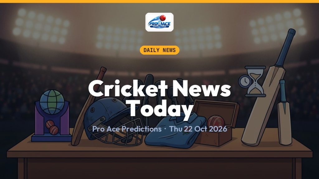 Cricket news today, 22 October 2026